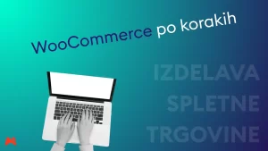 samostojna izdelava spletne trgovine z WooCommerce z vsemi bistvenimi koraki