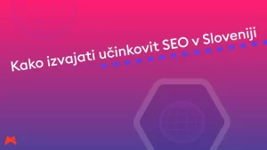 SEO Slovenija – praktične taktike in triki za boljše pozicije