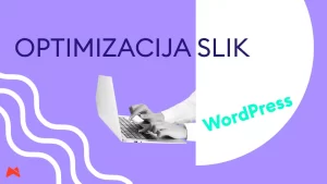 Optimizacija slik v WordPress za hitrost in SEO