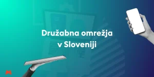 Kako uporabljati družabna omrežja v Sloveniji za poslovne rezultate