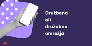 Družbena ali družabna omrežja – razlika in pomen v poslovni komunikaciji